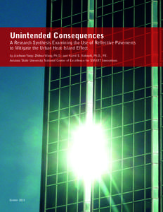 Unintended Consequences  A Research Synthesis Examining the Use of Reflective Pavements to Mitigate the Urban Heat Island Effect by Jiachuan Yang; Zhihua Wang, Ph.D.; and Kamil E. Kaloush, Ph.D., P.E. Arizona State Unive