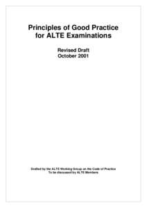 Principles of Good Practice for ALTE Examinations Revised Draft OctoberDrafted by the ALTE Working Group on the Code of Practice