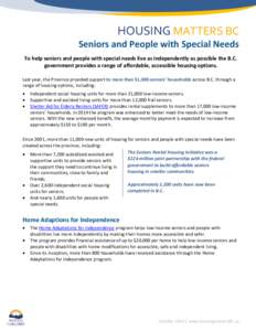 HOUSING MATTERS BC Seniors and People with Special Needs To help seniors and people with special needs live as independently as possible the B.C. government provides a range of affordable, accessible housing options. Las