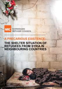 A PRECARIOUS EXISTENCE: THE SHELTER SITUATION OF REFUGEES FROM SYRIA IN NEIGHBOURING COUNTRIES  An upgraded shelter for a refugee family from Syria in Wadi Khaled, northern Lebanon