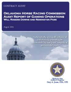 CONTRACT AUDIT Oklahoma Horse Racing Commission Audit Report of Gaming Operations Will Rogers Downs and Remington Park  August 2015