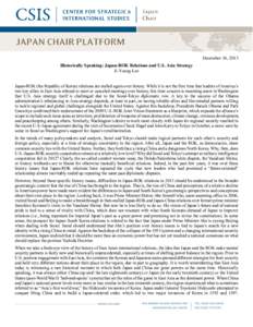 December 16, 2013 Historically Speaking: Japan-ROK Relations and U.S. Asia Strategy Ji-Young Lee Japan-ROK (the Republic of Korea) relations are stalled again over history. While it is not the first time that leaders of 