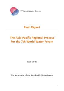 7th World Water Forum  Final Report The Asia-Pacific Regional Process For the 7th World Water Forum