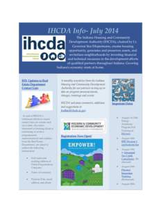 IHCDA Info- July 2014 The Indiana Housing and Community Development Authority (IHCDA), chaired by Lt. Governor Sue Ellspermann, creates housing opportunity, generates and preserves assets, and revitalizes neighborhoods b