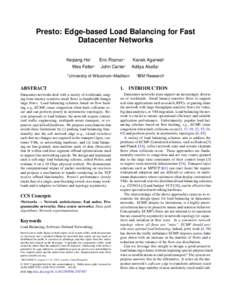 Presto: Edge-based Load Balancing for Fast Datacenter Networks Keqiang He† Eric Rozner∗ Wes Felter∗ John Carter∗ †