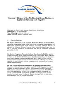 Summary Minutes of the 7th Steering Group Meeting in Bucharest/Romania on 1 July 2014 Chairman: Mr. Erwin Frankl, Bavarian State Ministry of the Interior Participants: cf. list of participants Time of Meeting: 9:00 a.m. 