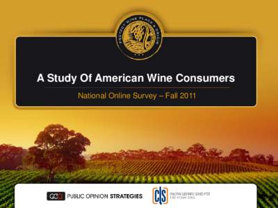 A Study Of American Wine Consumers National Online Survey – Fall 2011 Presented by  Rob Autry, Partner