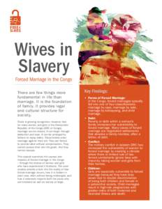 Wives in Slavery Forced Marriage in the Congo There are few things more fundamental in life than marriage. It is the foundation