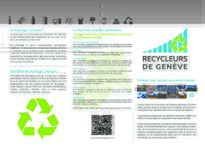 Le recyclage, c’est quoi ?  La charte des recycleurs de Genève Le recyclage est un procédé de traitement des déchets et de réintroduction des matériaux qui en sont issus,