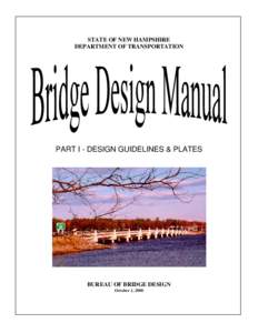 STATE OF NEW HAMPSHIRE DEPARTMENT OF TRANSPORTATION PART I - DESIGN GUIDELINES & PLATES  BUREAU OF BRIDGE DESIGN