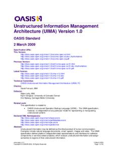 Unstructured Information Management Architecture (UIMA) Version 1.0 OASIS Standard 2 March 2009 Specification URIs: This Version: