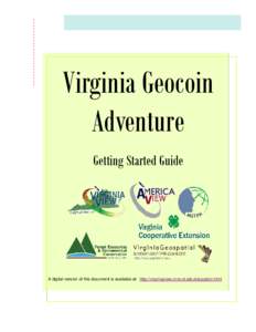 Virginia Geocoin Adventure Getting Started Guide A digital version of this document is available at: http://virginiaview.cnre.vt.edu/education.html