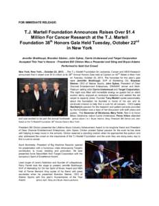 FOR IMMEDIATE RELEASE:  T.J. Martell Foundation Announces Raises Over $1.4 Million For Cancer Research at the T.J. Martell Foundation 38th Honors Gala Held Tuesday, October 22nd in New York