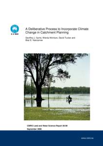 A Deliberative Process to Incorporate Climate Change in Catchment Planning Geoffrey J. Syme, Wendy McIntyre, David Tucker and Blair E. Nancarrow  CSIRO Land and Water Science Report 36/06