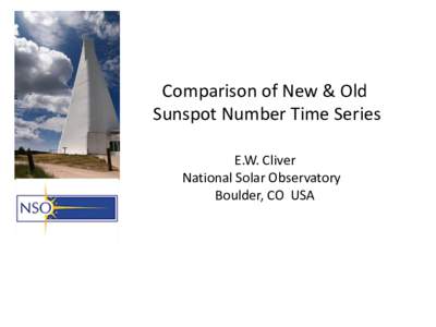 Comparison of New & Old Sunspot Number Time Series E.W. Cliver National Solar Observatory Boulder, CO USA