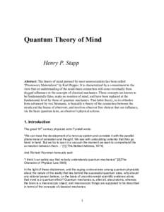Quantum Theory of Mind Henry P. Stapp Abstract: The theory of mind pursued by most neuroscientists has been called “Promissory Materialism” by Karl Popper. It is characterized by a commitment to the view that an unde