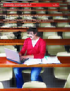 The future of higher education: How technology will shape learning A report from the Economist Intelligence Unit Sponsored by the New Media Consortium  © The Economist Intelligence Unit 2008