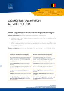 A Common Sales Law for Europe: Factsheet for Belgium What is the problem with cross-border sales and purchases in Belgium? Belgian consumers are not fully benefitting from the EU’s Single Market. •	 A  t present, on