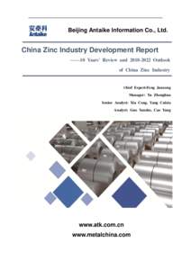 Beijing Antaike Information Co., Ltd.  China Zinc Industry Development Report ——10 Years’ Review andOutlook of China Zinc Industry