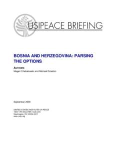 BOSNIA AND HERZEGOVINA: PARSING THE OPTIONS  AUTHORS Megan Chabalowski and Michael Dziedzic    