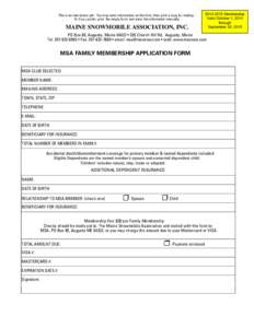 This is an interactive pdf - You may enter information on the form, then print a copy for mailing Or if you prefer, print the empty form, and enter the information manually.  MAINE SNOWMOBILE ASSOCIATION, INC 