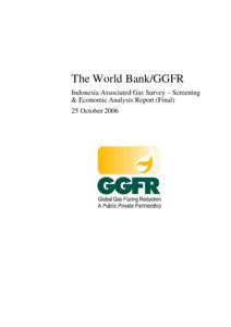 The World Bank/GGFR Indonesia Associated Gas Survey – Screening & Economic Analysis Report (Final) 25 October 2006  The World Bank/GGFR