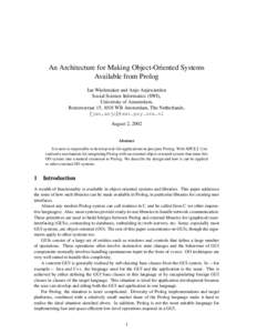 An Architecture for Making Object-Oriented Systems Available from Prolog Jan Wielemaker and Anjo Anjewierden Social Science Informatics (SWI), University of Amsterdam, Roetersstraat 15, 1018 WB Amsterdam, The Netherlands