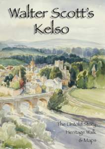 Walter Scott’s Kelso The Untold Story Heritage Walk & Maps