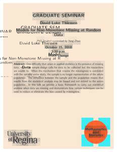 GRADUATE SEMINAR David Luke Thiessen Models for Non-Monotone Missing at Random Data PhD Student supervised by Yang Zhao