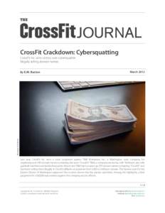 CrossFit Crackdown: Cybersquatting CrossFit Inc. wins victory over cybersquatter illegally selling domain names. March 2012