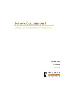 School’s Out…Who Ate? A Report on Summer Nutrition in California Matthew Sharp Tia Shimada June 2012