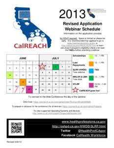 2013 Revised Application Webinar Schedule Information on the application process No RSVP required. Space is limited so please be early. It is recommended that applicants go to