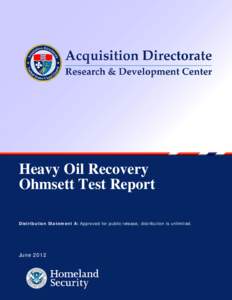 Heavy Oil Recovery Ohmsett Test Report Distribution Statement A: Approved for public release; distribution is unlimited. June 2012