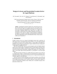 Design of a Secure and Decentralized Location Service for Agent Platforms B.J. Overeinder1 , M.A. Oey1 , R.J. Timmer1 , R. van Schouwen1 , E. Rozendaal2 , and F.M.T. Brazier1 1