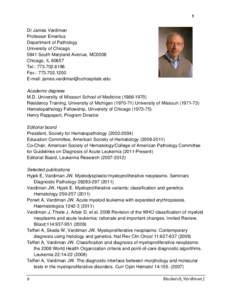 1  Dr James Vardiman Professor Emeritus Department of Pathology University of Chicago