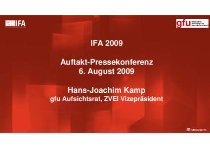 IFA 2009 Auftakt-Pressekonferenz 6. August 2009 Hans-Joachim Kamp gfu Aufsichtsrat, ZVEI Vizepräsident