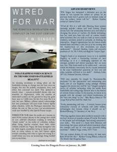 ADVANCED REVIEWS “P.W. Singer has fashioned a definitive text on the future of war around the subject of robots. In no previous book have I gotten such an intrinsic sense of what the military future will be.” Robert 
