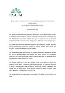 Statement of the Bureau of the Parliamentary Assembly of the Union for the Mediterranean on the Israeli-Palestine/Gaza Conflict Lisbon, 25 July[removed]The Bureau of the Parliamentary Assembly of the Union for the Mediterr