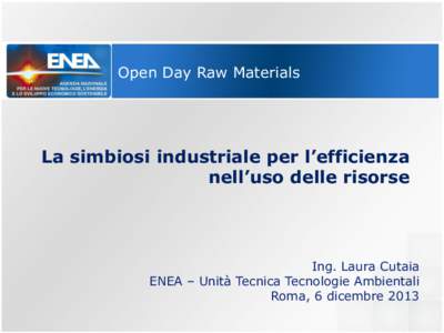 Open Day Raw Materials  La simbiosi industriale per l’efficienza nell’uso delle risorse  Ing. Laura Cutaia