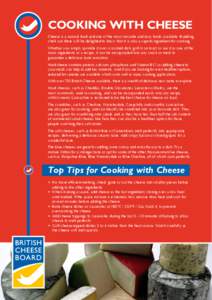 COOKING WITH CHEESE Cheese is a natural food and one of the most versatile and tasty foods available. Budding chefs out there will be delighted to know that it is also a superb ingredient for cooking. Whether you simply 