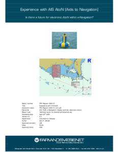 Navigation / Law of the sea / Navigational aid / Ais people / Electronic Chart Display and Information System / E-Navigation / Automatic Identification System / Enhanced RADAR positioning / Geography of Florida / Transport / Water