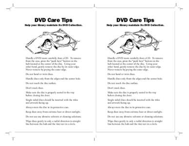 DVD Care Tips  DVD Care Tips Help your library maintain its DVD Collection.