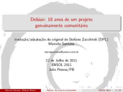 Debian: 18 anos de um projeto genuinamente comunit´ario tradu¸c˜ao/adapta¸c˜ao do original de Stefano Zacchiroli (DPL) Marcelo Santana [removed]
