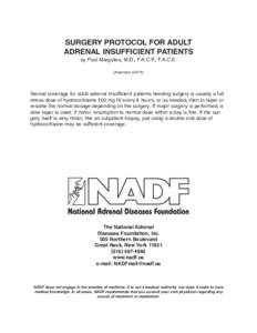 SURGERY PROTOCOL FOR ADULT ADRENAL INSUFFICIENT PATIENTS by Paul Margulies, M.D., F.A.C.P., F.A.C.E. (AmendedSteroid coverage for adult adrenal insufficient patients needing surgery is usually a full
