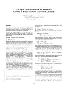 An Agda Formalisation of the Transitive Closure of Block Matrices (Extended Abstract) Adam Sandberg Eriksson Patrik Jansson