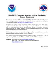 NHC/TAFB Enhanced Services for Low Bandwidth Marine Customers The Tropical Analysis and Forecast Branch (TAFB) of the National Hurricane Center is now providing enhanced services for low bandwidth marine customers on the
