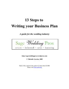 13 Steps to Writing your Business Plan A guide for the wedding industry http://sageweddingpros.wordpress.com © Michelle Loretta, 2009