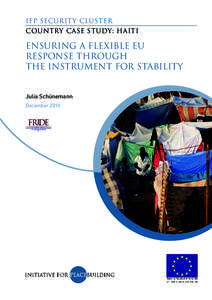 IFP SECURITY CLUSTER COUNTRY CASE STUDY: HAITI ENSURING A FLEXIBLE EU RESPONSE THROUGH THE INSTRUMENT FOR STABILITY