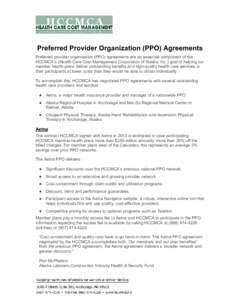 Preferred Provider Organization (PPO) Agreements Preferred provider organization (PPO) agreements are an essential component of the HCCMCA’s (Health Care Cost Management Corporation of Alaska, Inc.) goal of helping our