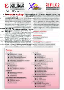 PowerWorkshop  Professional DSP for XILINX FPGAs „Professional DSP for XILINX FPGAs“ schließt die bestehende Lücke zwischen DSP System Designern und Hardware Entwicklern und zeichnet sich durch einen sehr hohen P